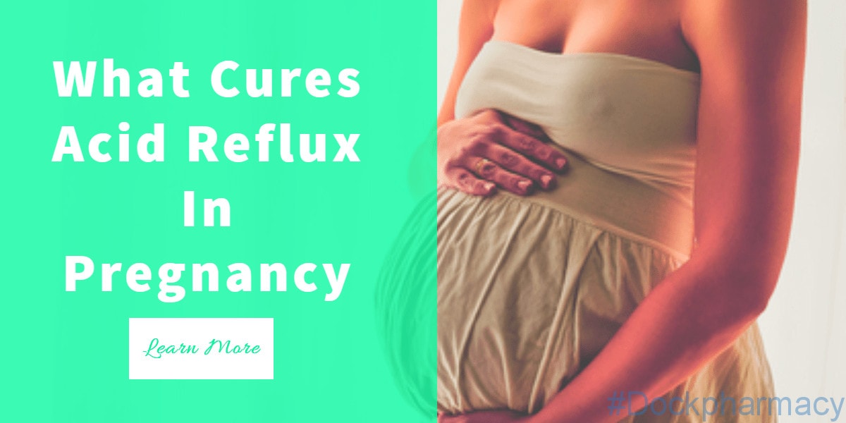 What cures acid reflux in pregnancy?