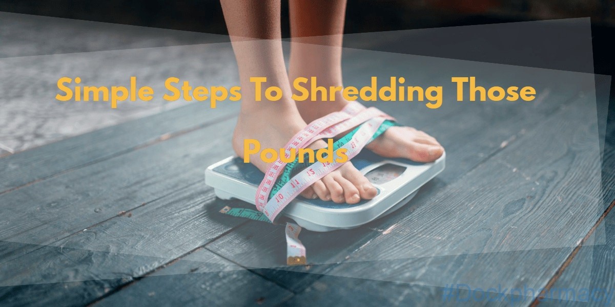 Steps To Shredding Those Pounds