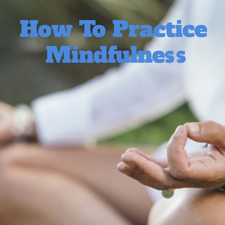 Practice mindfulness