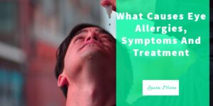 Causes of eye allergies symptoms and treatment