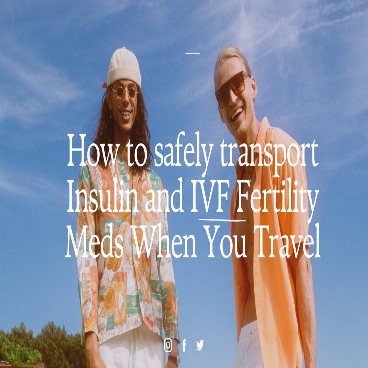How to safely transport Insulin and IVF Fertility Meds When You Travel